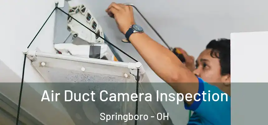  Air Duct Camera Inspection Springboro - OH
