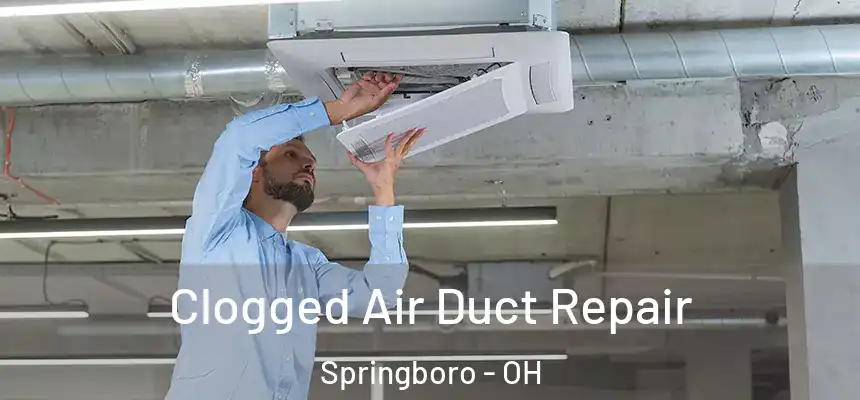  Clogged Air Duct Repair Springboro - OH