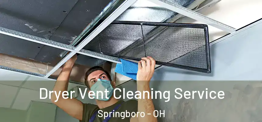  Dryer Vent Cleaning Service Springboro - OH