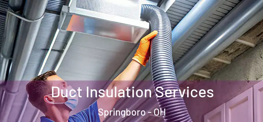 Duct Insulation Services Springboro - OH