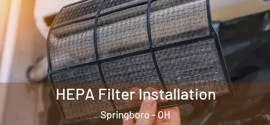 HEPA Filter Installation Springboro - OH