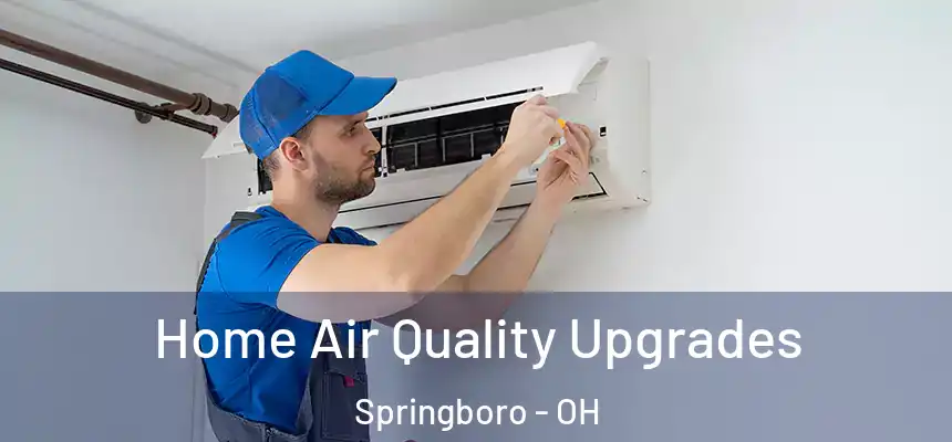 Home Air Quality Upgrades Springboro - OH