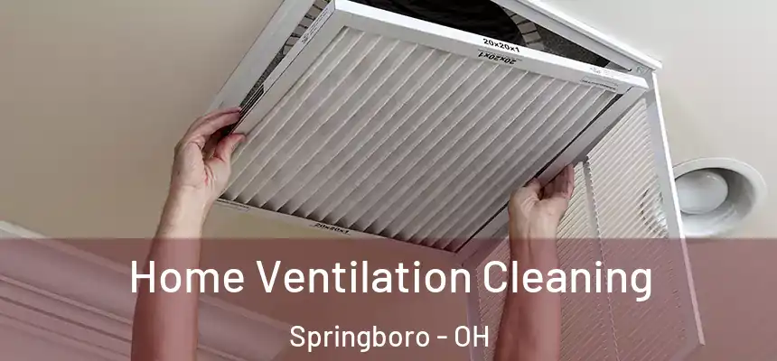  Home Ventilation Cleaning Springboro - OH