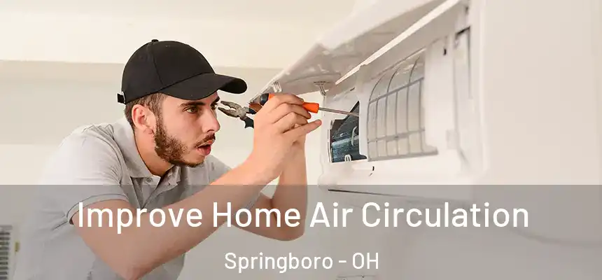 Improve Home Air Circulation Springboro - OH