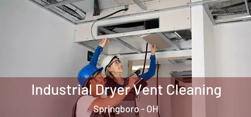 Industrial Dryer Vent Cleaning Springboro - OH