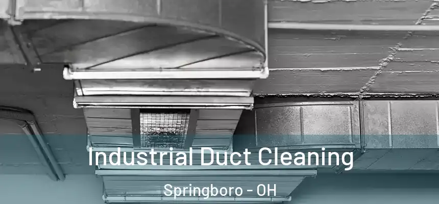Industrial Duct Cleaning Springboro - OH
