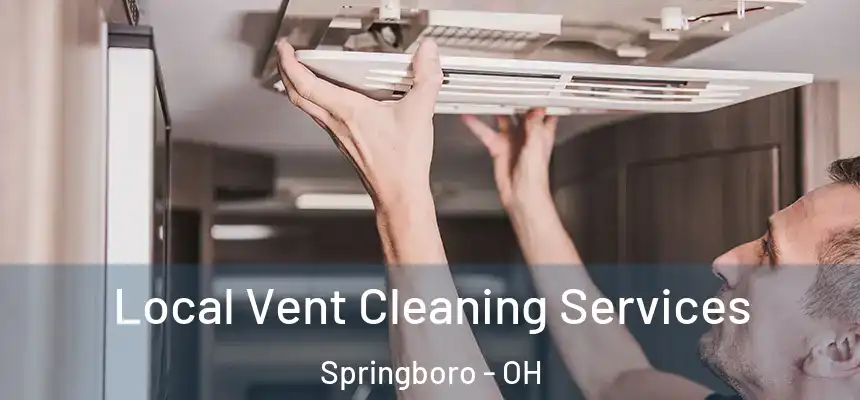 Local Vent Cleaning Services Springboro - OH