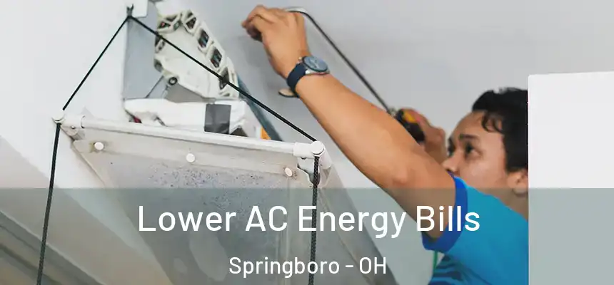 Lower AC Energy Bills Springboro - OH