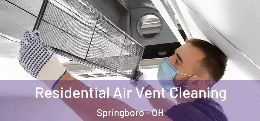 Residential Air Vent Cleaning Springboro - OH