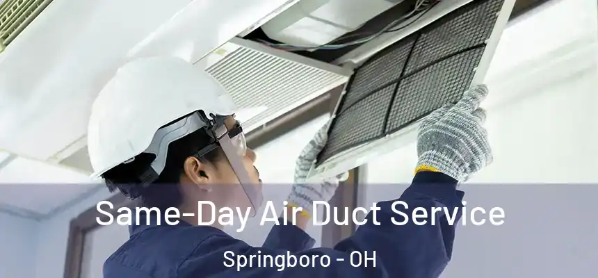  Same-Day Air Duct Service Springboro - OH