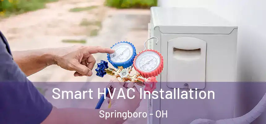 Smart HVAC Installation Springboro - OH