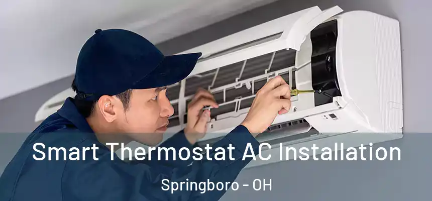 Smart Thermostat AC Installation Springboro - OH