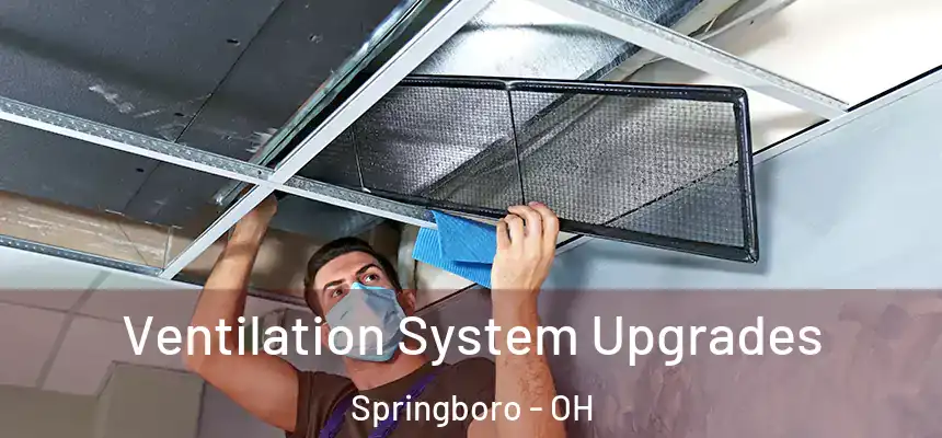 Ventilation System Upgrades Springboro - OH